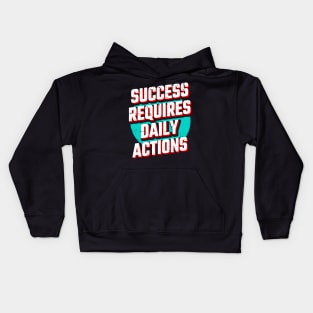 Success requires daily action Kids Hoodie